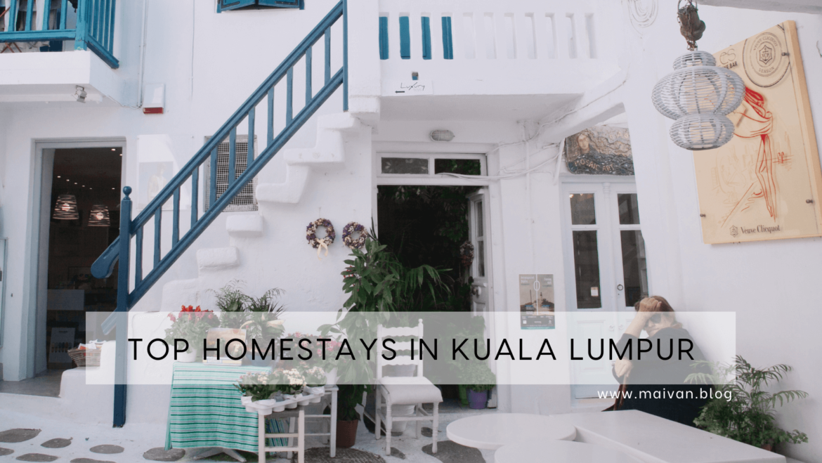 Top 7 Best Homestays In Kuala Lumpur, Malaysia - Mai Van